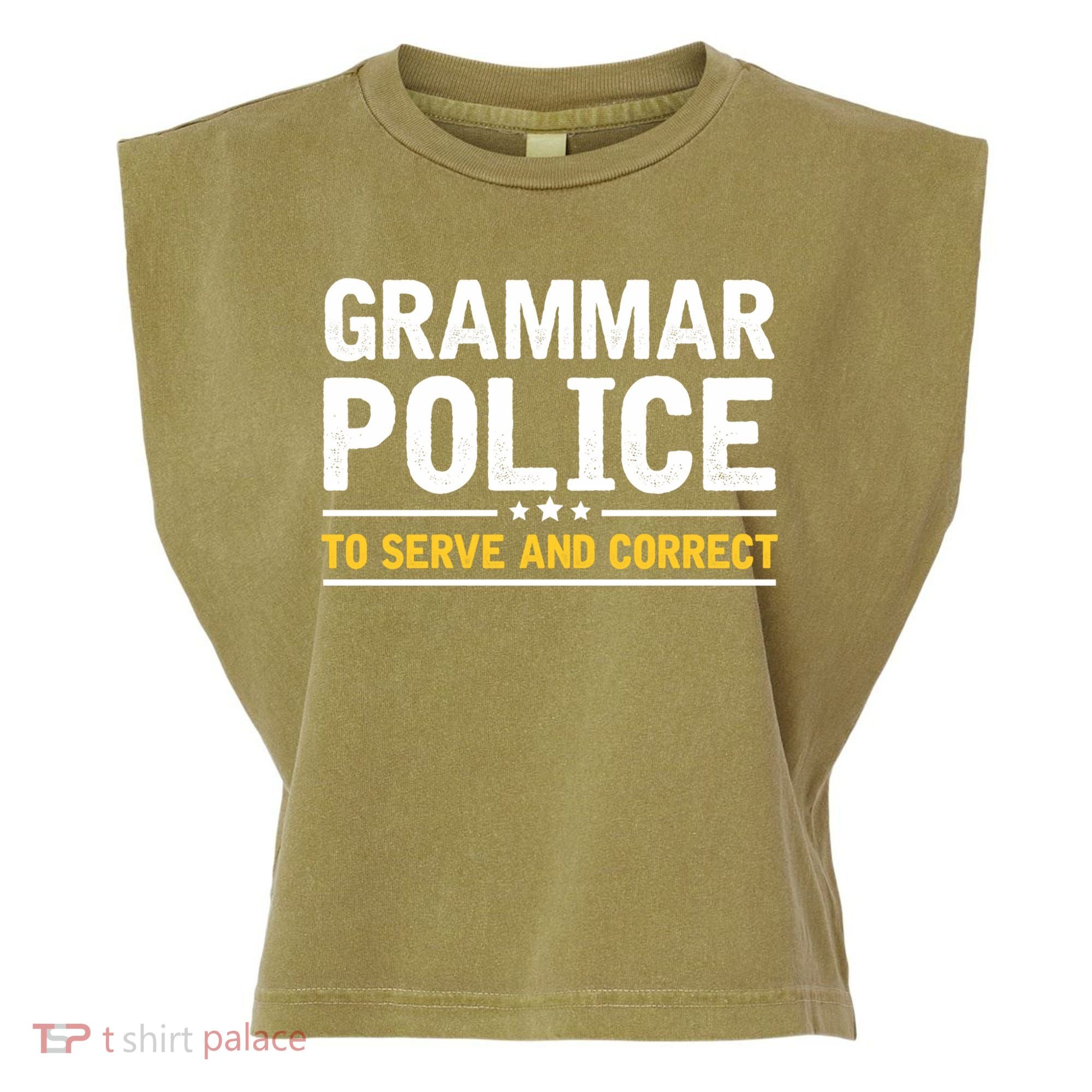 Grammar Police To Serve And Correct Funny Costume Idea Gift Garment-Dyed Women's Muscle Tee