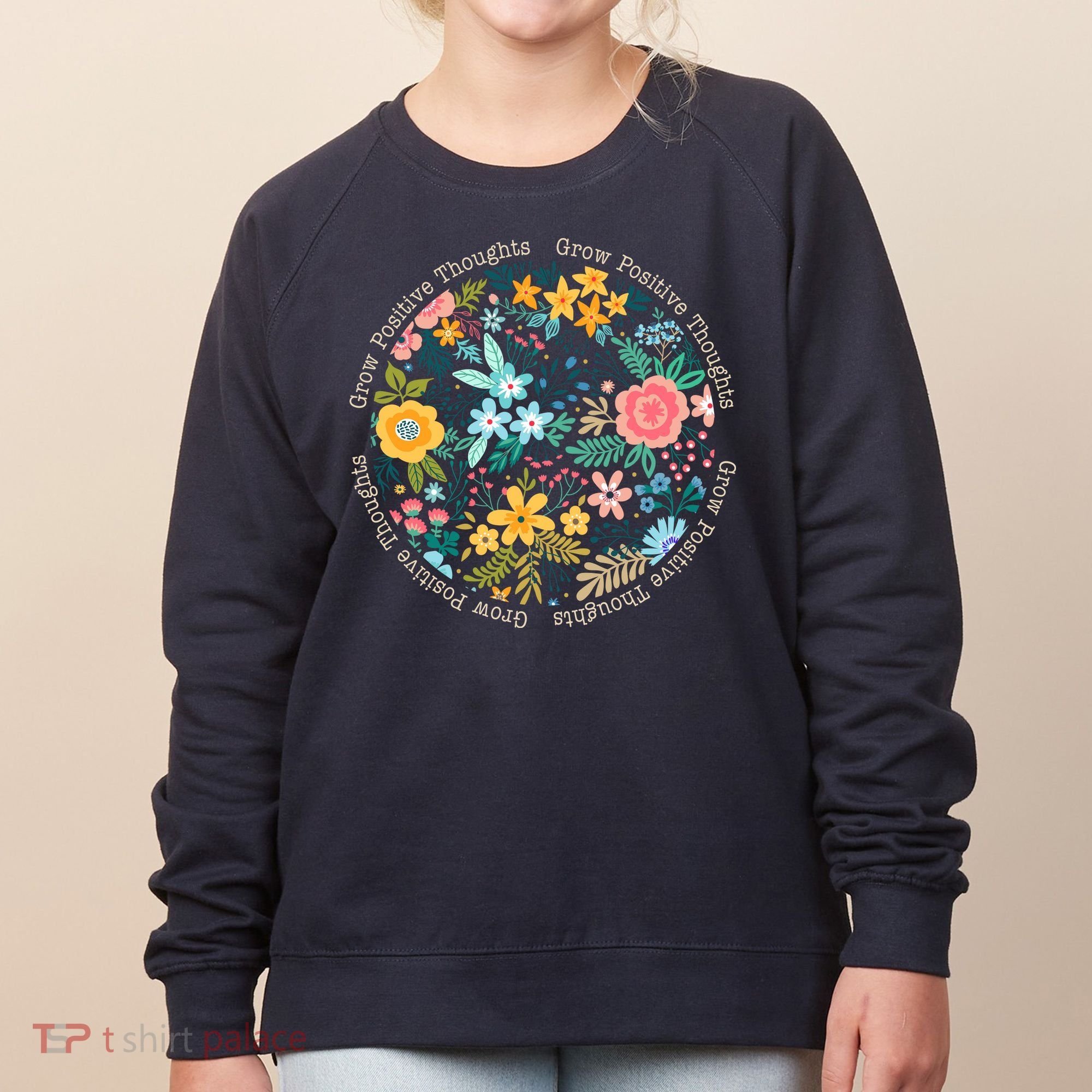 Grow Positive Thoughts Floral Flowers Emblem Women's Sweatshirt