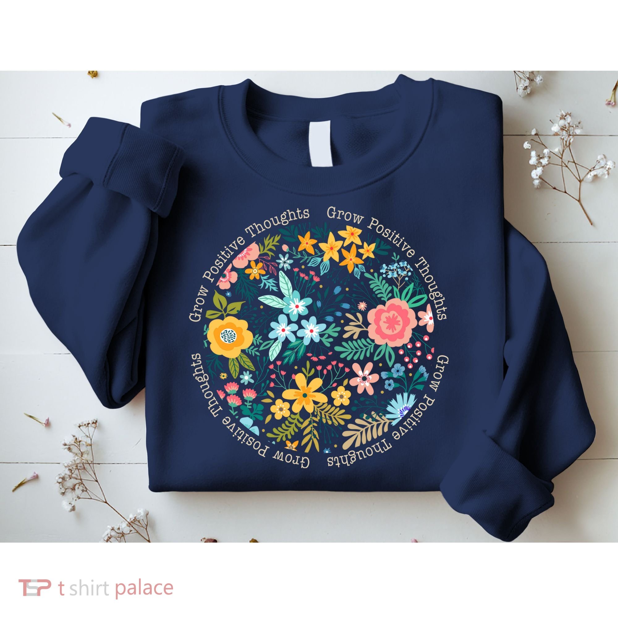 Grow Positive Thoughts Floral Flowers Emblem Sweatshirt