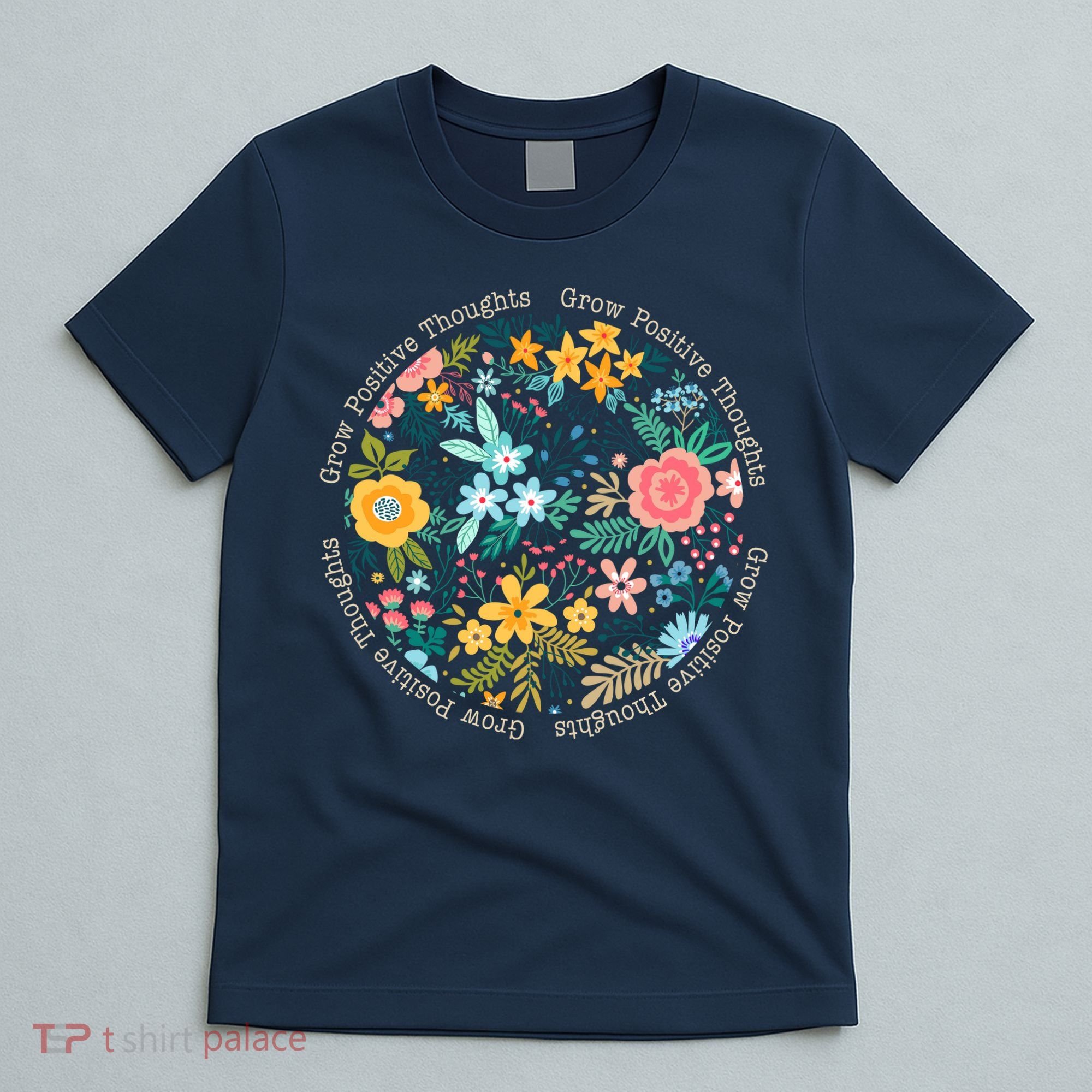 Grow Positive Thoughts Floral Flowers Emblem T-Shirt