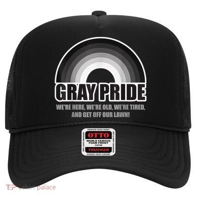 Gray Pride We're Here We're Old And Get Off Our Lawn Hat