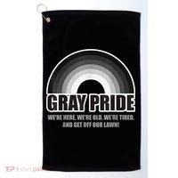 Gray Pride We're Here We're Old And Get Off Our Lawn Golf Towel thumb 0