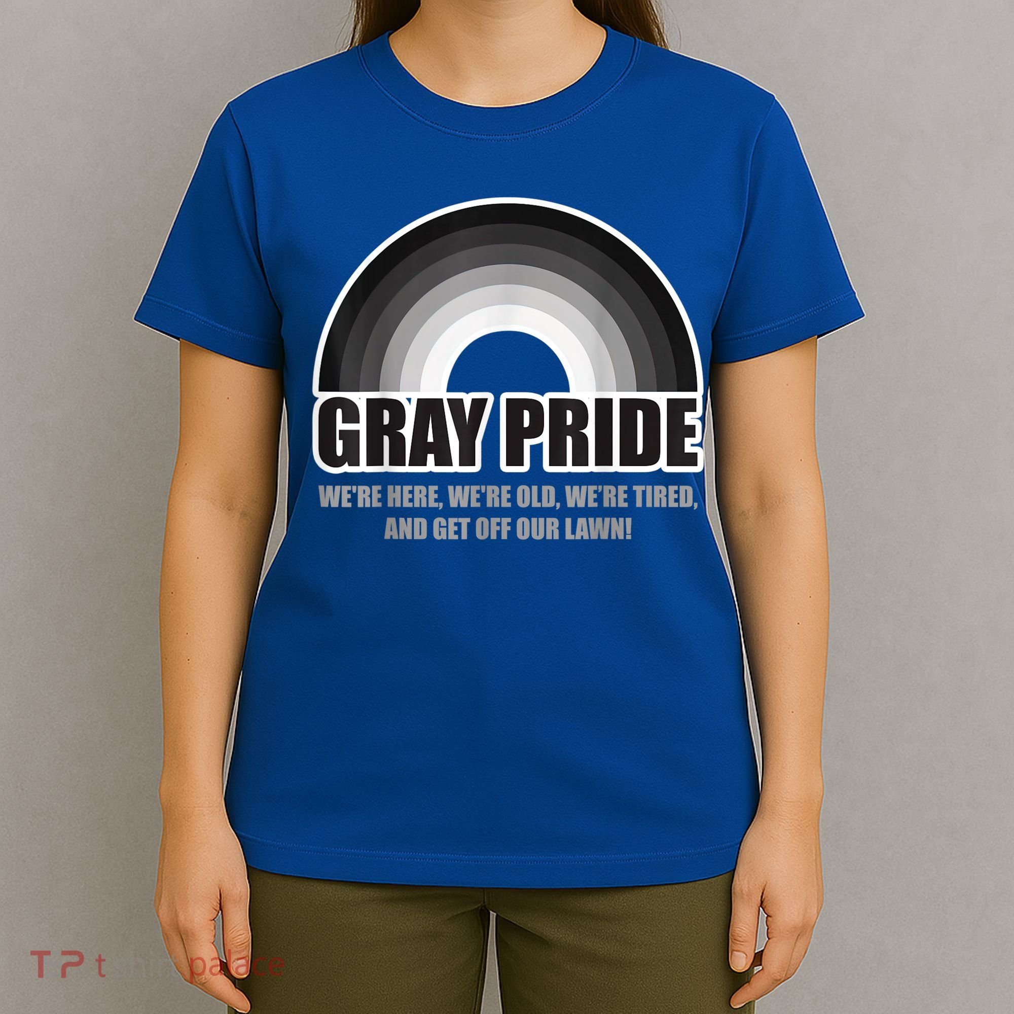 Gray Pride We're Here We're Old And Get Off Our Lawn T-Shirt