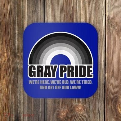 Gray Pride We're Here We're Old And Get Off Our Lawn Coaster