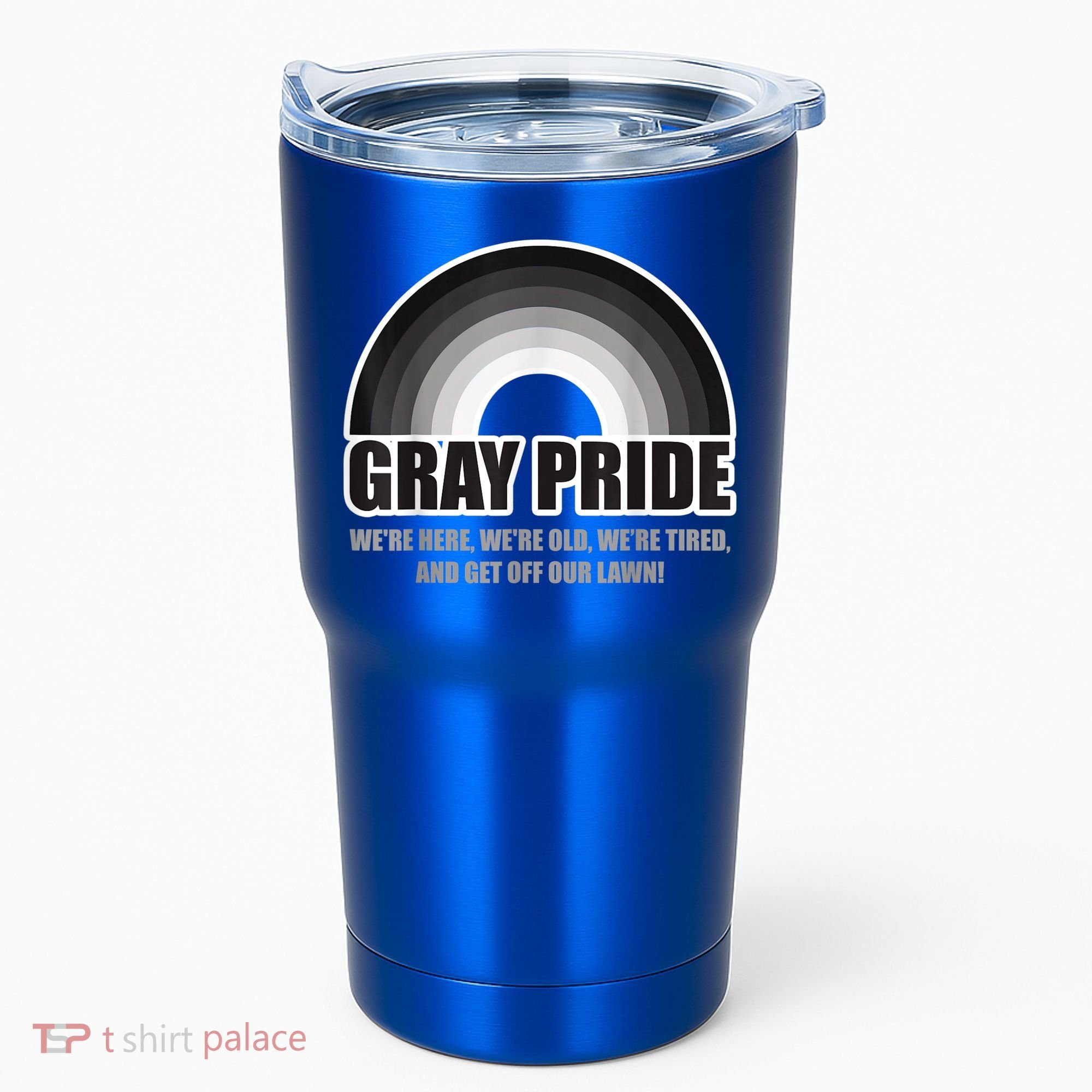 Gray Pride We're Here We're Old And Get Off Our Lawn Tumbler