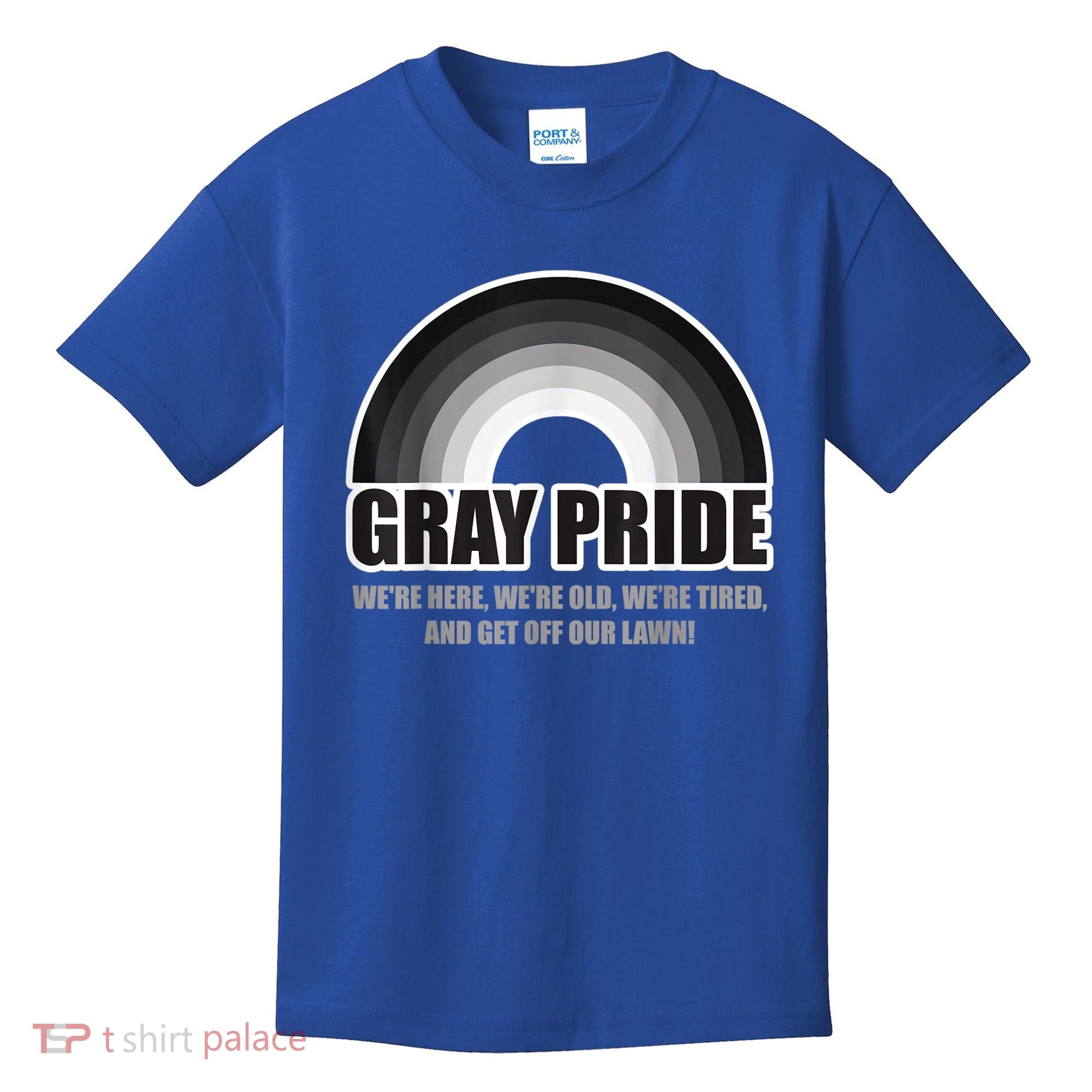 Gray Pride We're Here We're Old And Get Off Our Lawn Kids T-Shirt