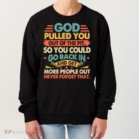 God Pulled You Out Of The Pit Sober Sobriety Addiction Women's Sweatshirt thumb 0