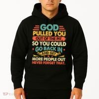 God Pulled You Out Of The Pit Sober Sobriety Addiction Hoodie thumb 2