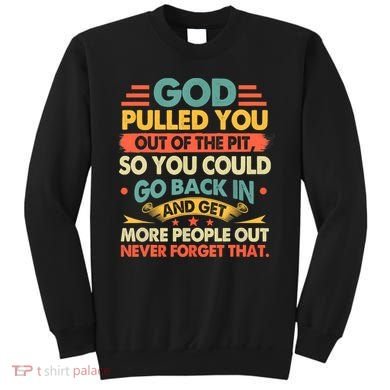 God Pulled You Out Of The Pit Sober Sobriety Addiction Sweatshirt