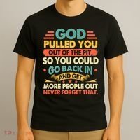 God Pulled You Out Of The Pit Sober Sobriety Addiction T-Shirt thumb 3