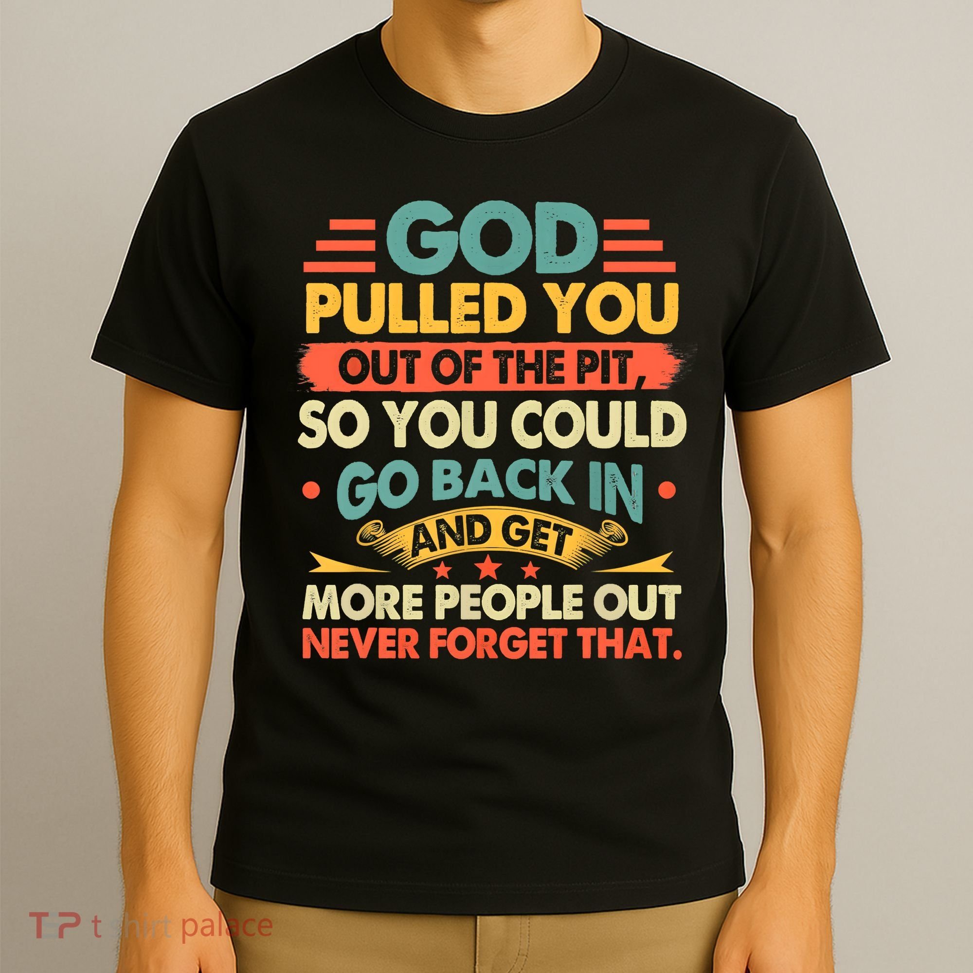 God Pulled You Out Of The Pit Sober Sobriety Addiction T-Shirt
