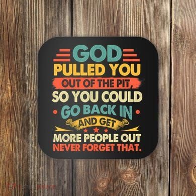 God Pulled You Out Of The Pit Sober Sobriety Addiction Coaster