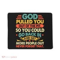 God Pulled You Out Of The Pit Sober Sobriety Addiction Mousepad thumb 0