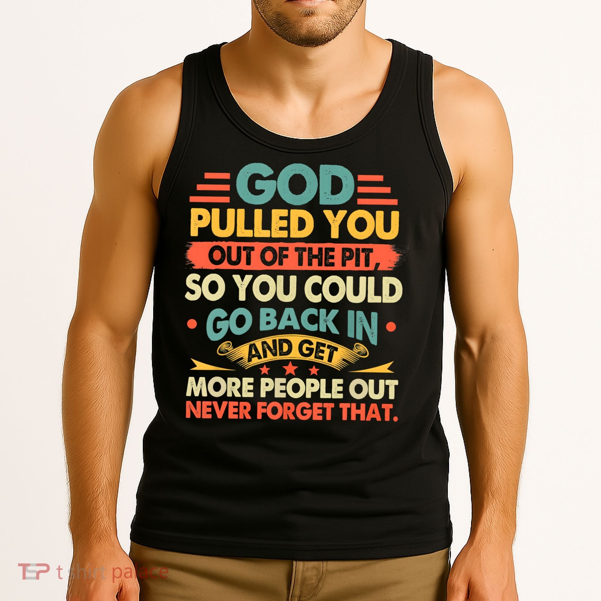 God Pulled You Out Of The Pit Sober Sobriety Addiction Tank Top