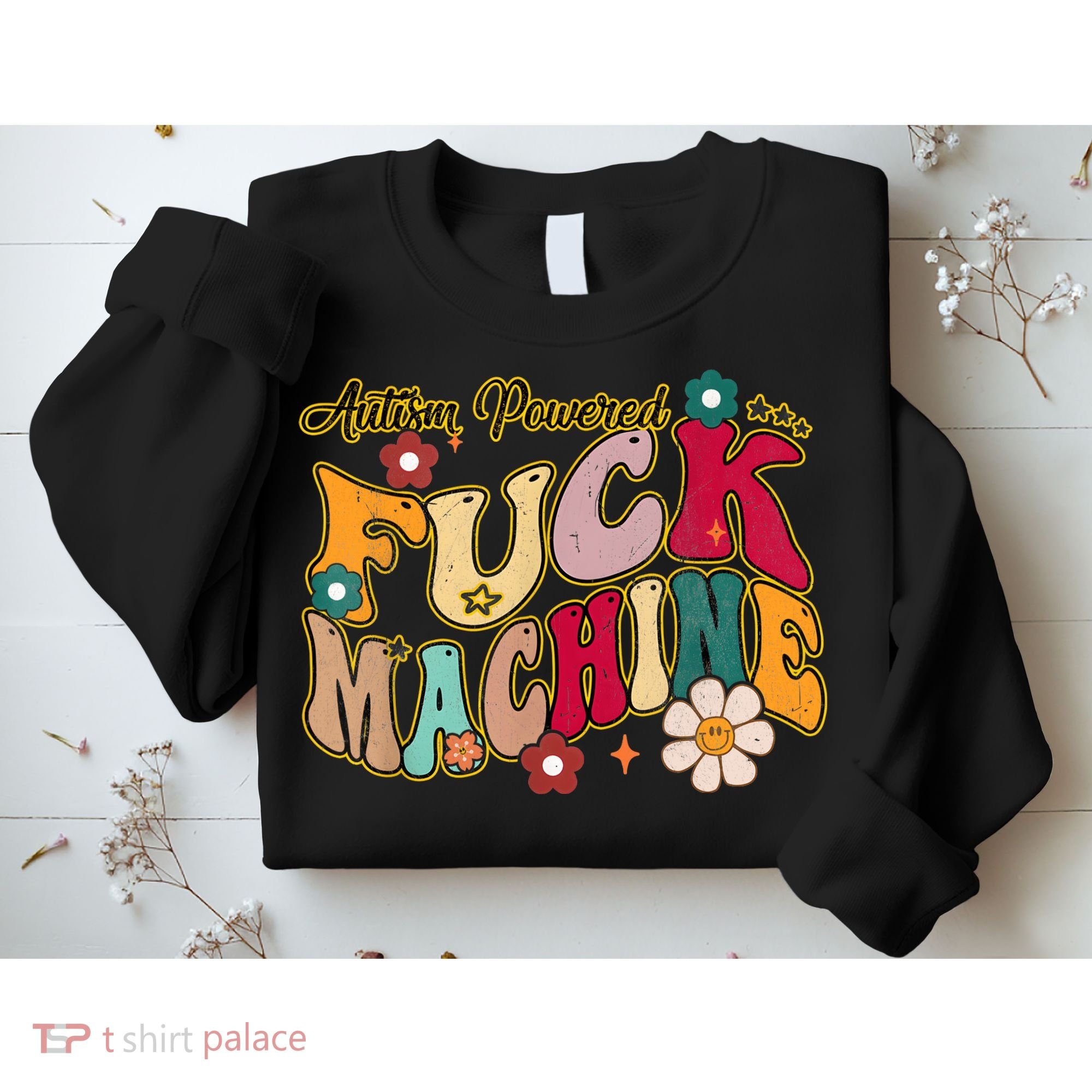 Groovy Quotes Autism Powered Fuck Machine Funny Sweatshirt
