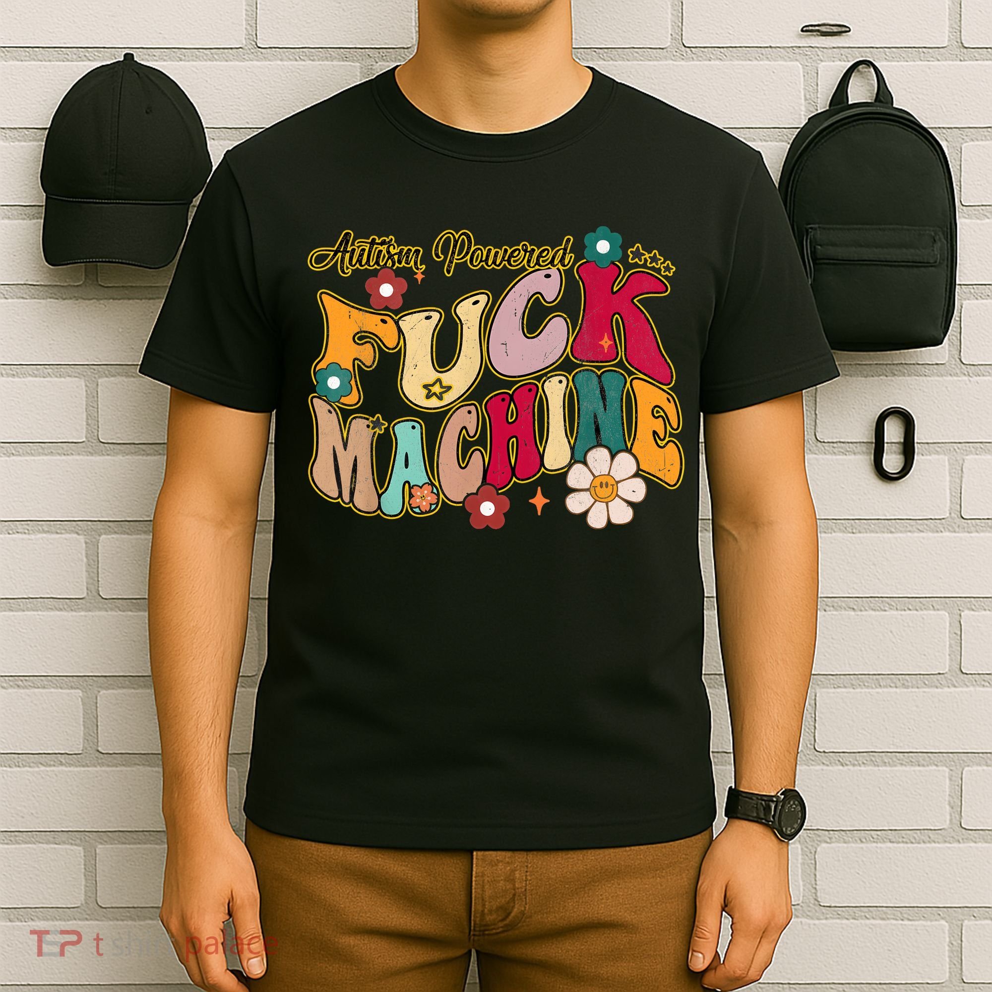 Groovy Quotes Autism Powered Fuck Machine Funny T-Shirt