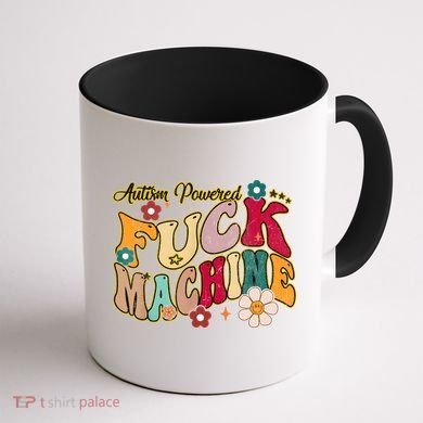 Groovy Quotes Autism Powered Fuck Machine Funny Coffee Mug back