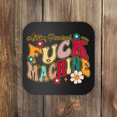 Groovy Quotes Autism Powered Fuck Machine Funny Coaster