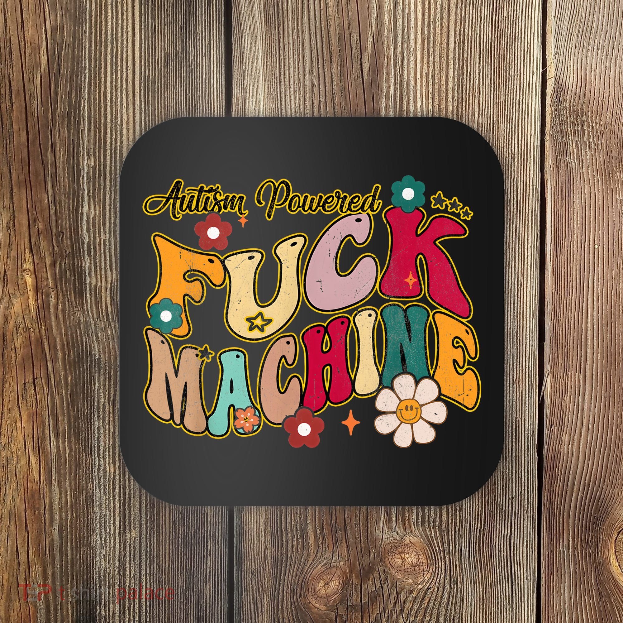 Groovy Quotes Autism Powered Fuck Machine Funny Coaster