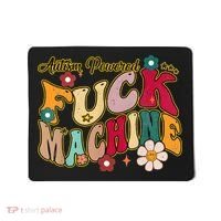 Groovy Quotes Autism Powered Fuck Machine Funny Mousepad thumb 0
