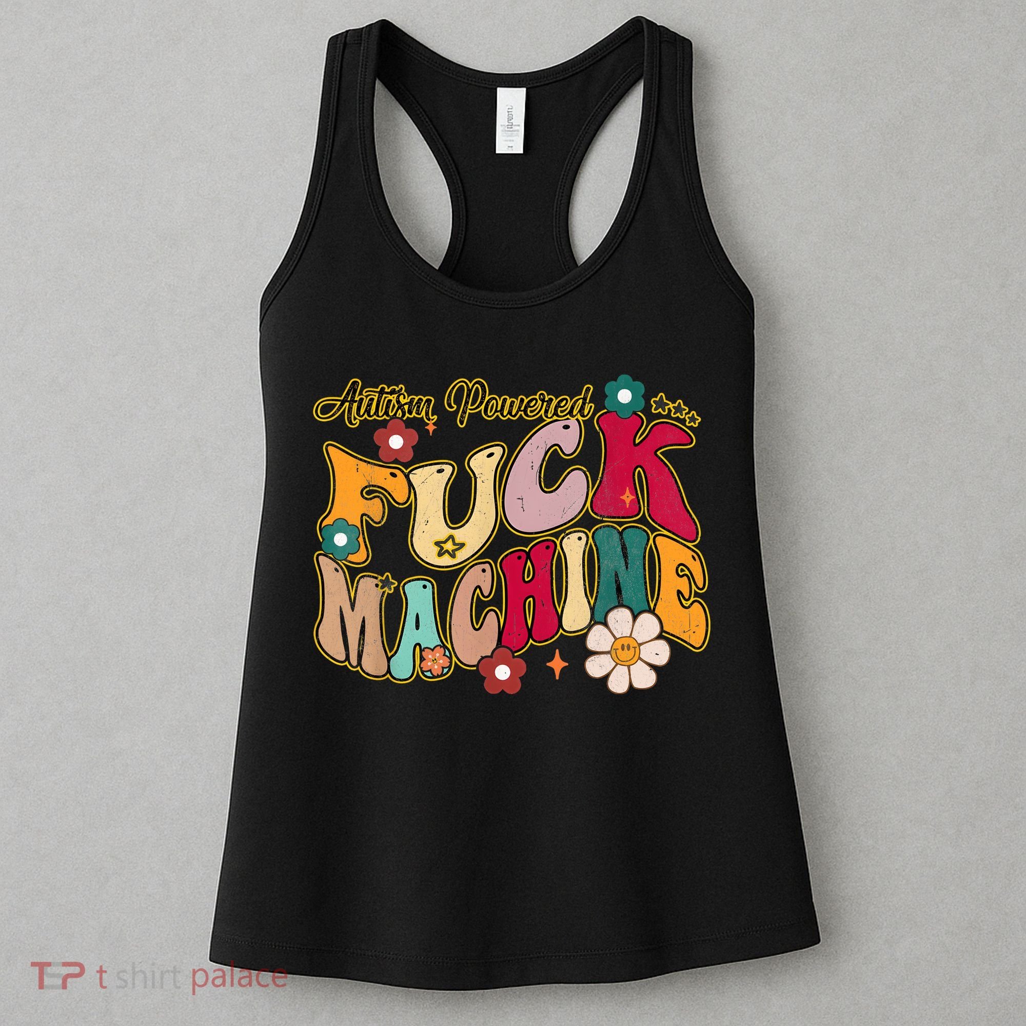 Groovy Quotes Autism Powered Fuck Machine Funny Women's Tank Top