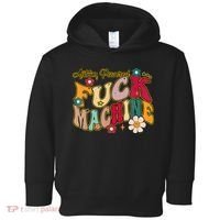 Groovy Quotes Autism Powered Fuck Machine Funny Toddler Hoodie thumb 0
