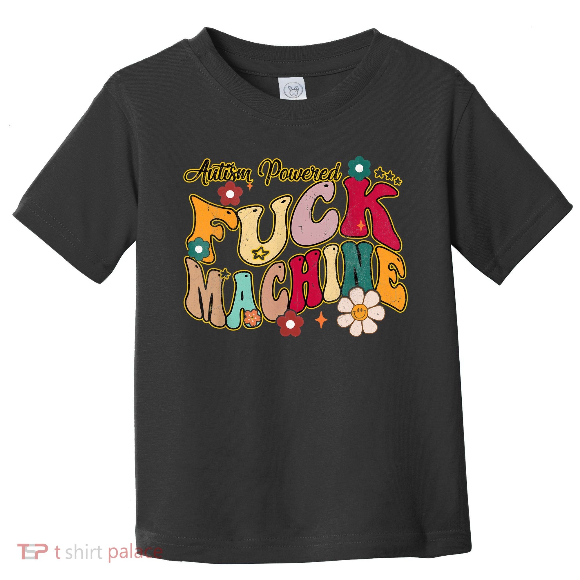 Groovy Quotes Autism Powered Fuck Machine Funny Toddler T-Shirt