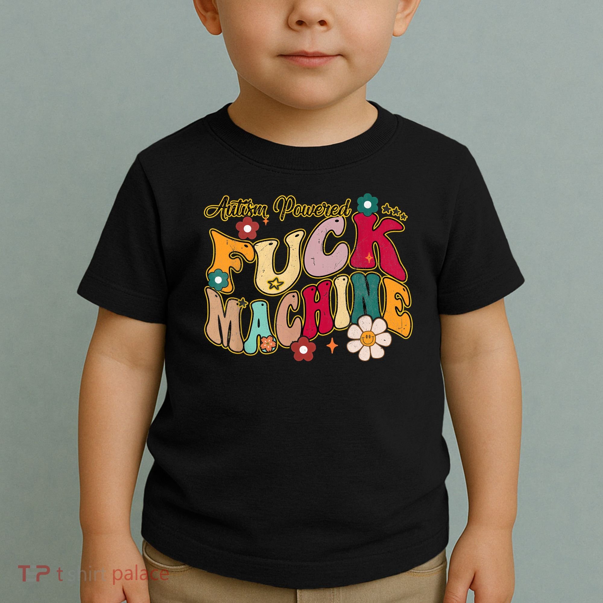 Groovy Quotes Autism Powered Fuck Machine Funny Toddler T-Shirt