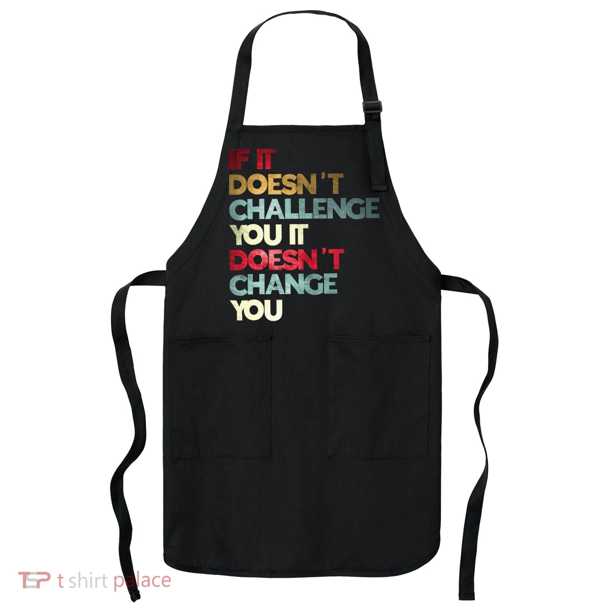 Gym Quote If It DoesnT Challenge You Fitness Motivation Apron