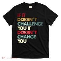 Gym Quote If It DoesnT Challenge You Fitness Motivation T-Shirt thumb 0