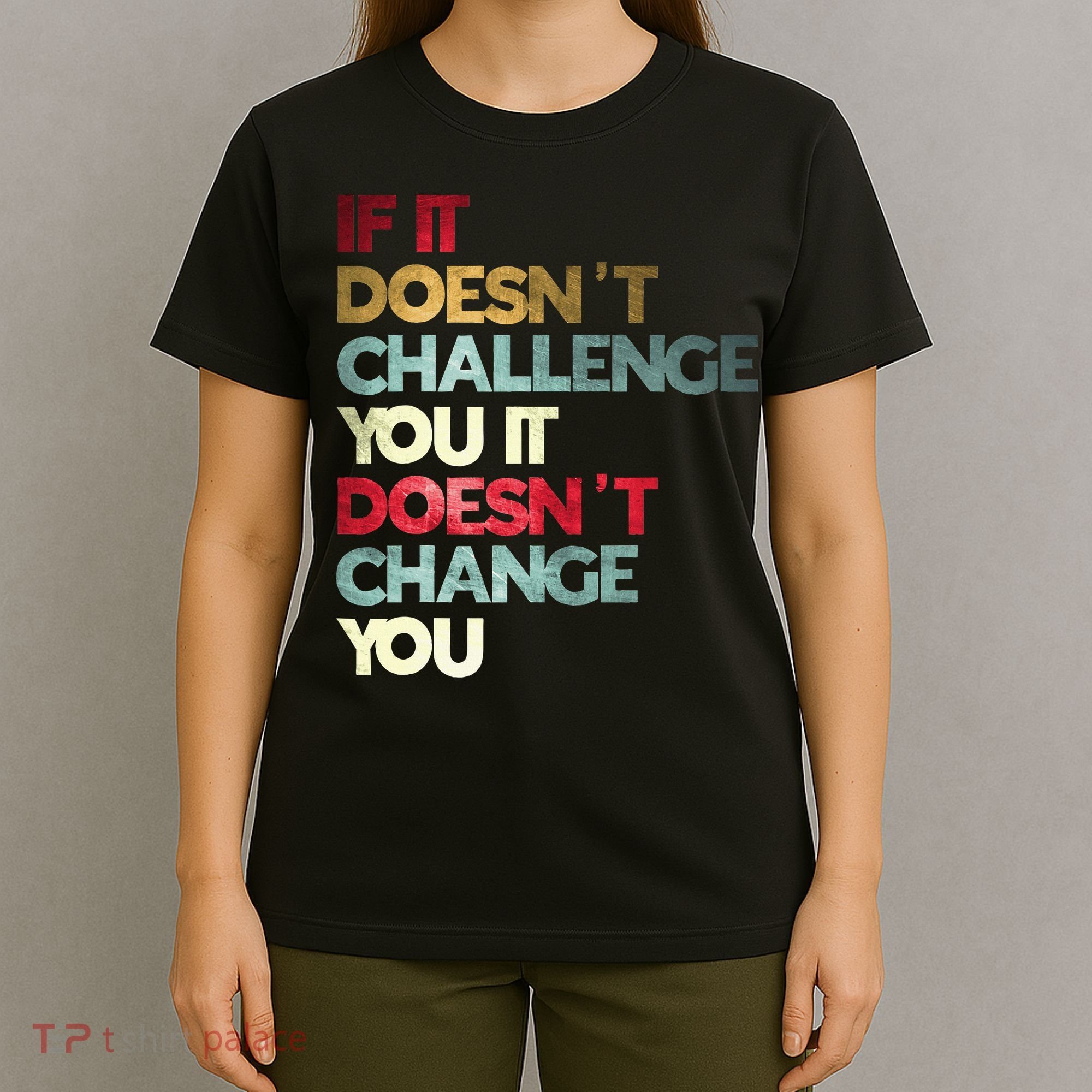 Gym Quote If It DoesnT Challenge You Fitness Motivation T-Shirt