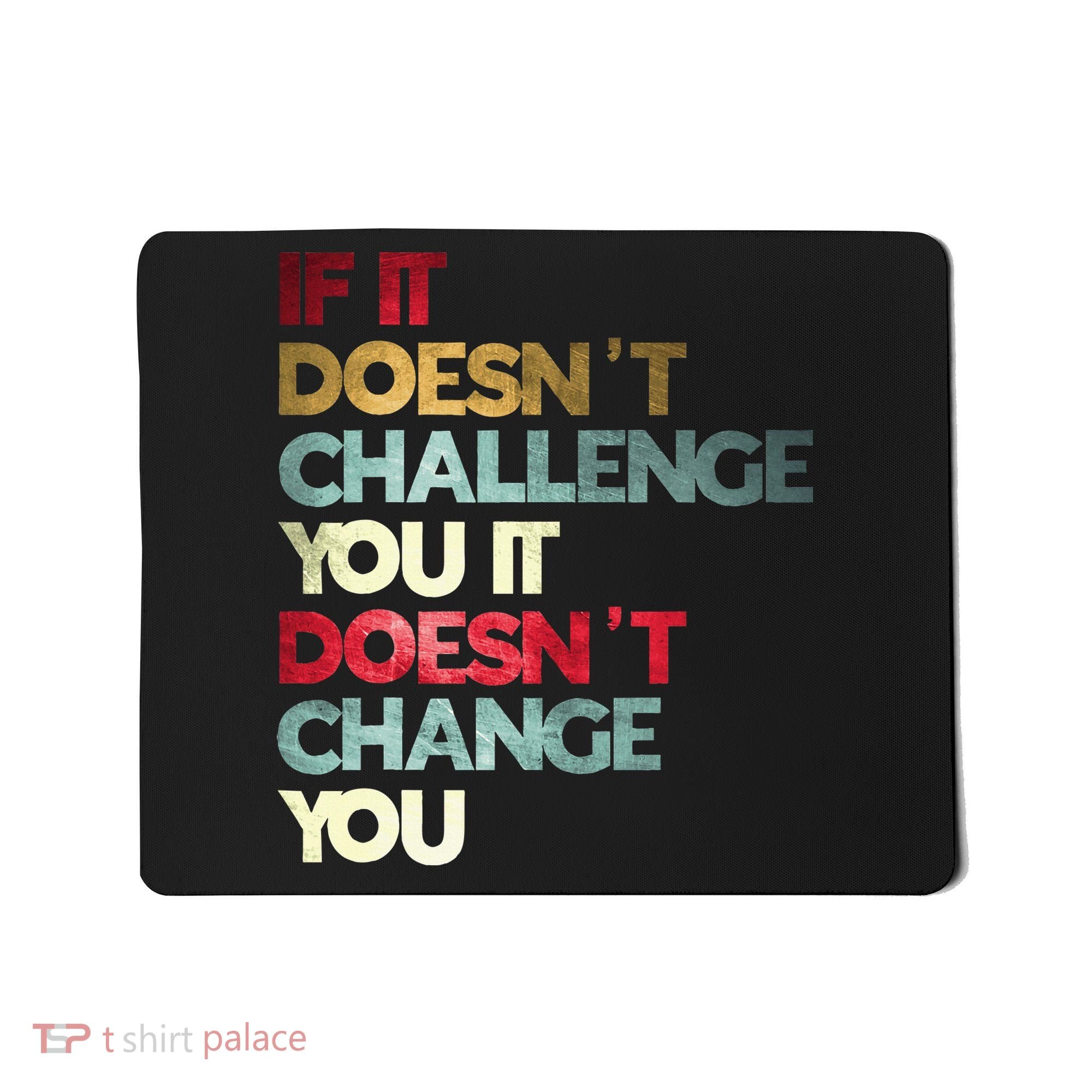 Gym Quote If It DoesnT Challenge You Fitness Motivation Mousepad