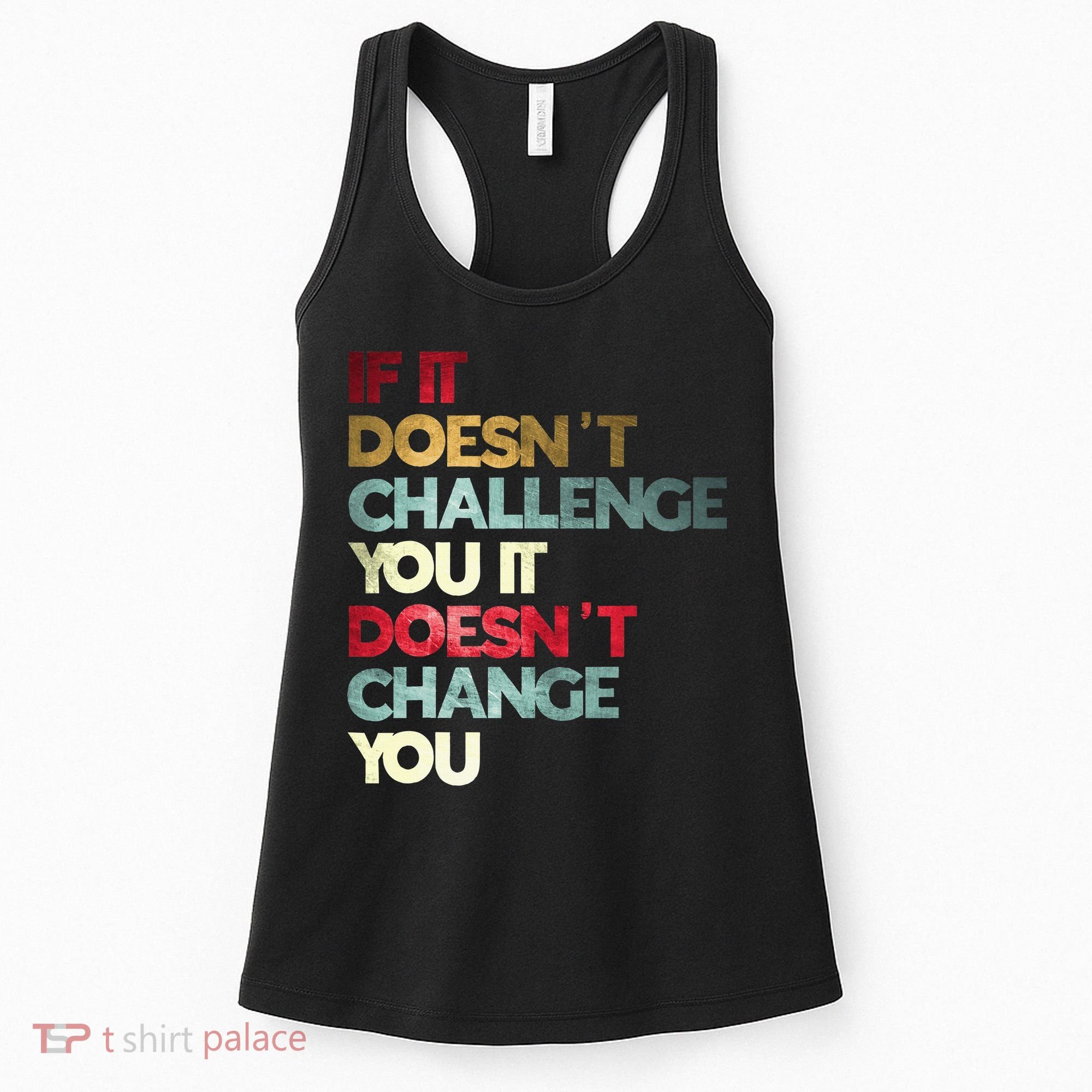 Gym Quote If It DoesnT Challenge You Fitness Motivation Women's Tank Top