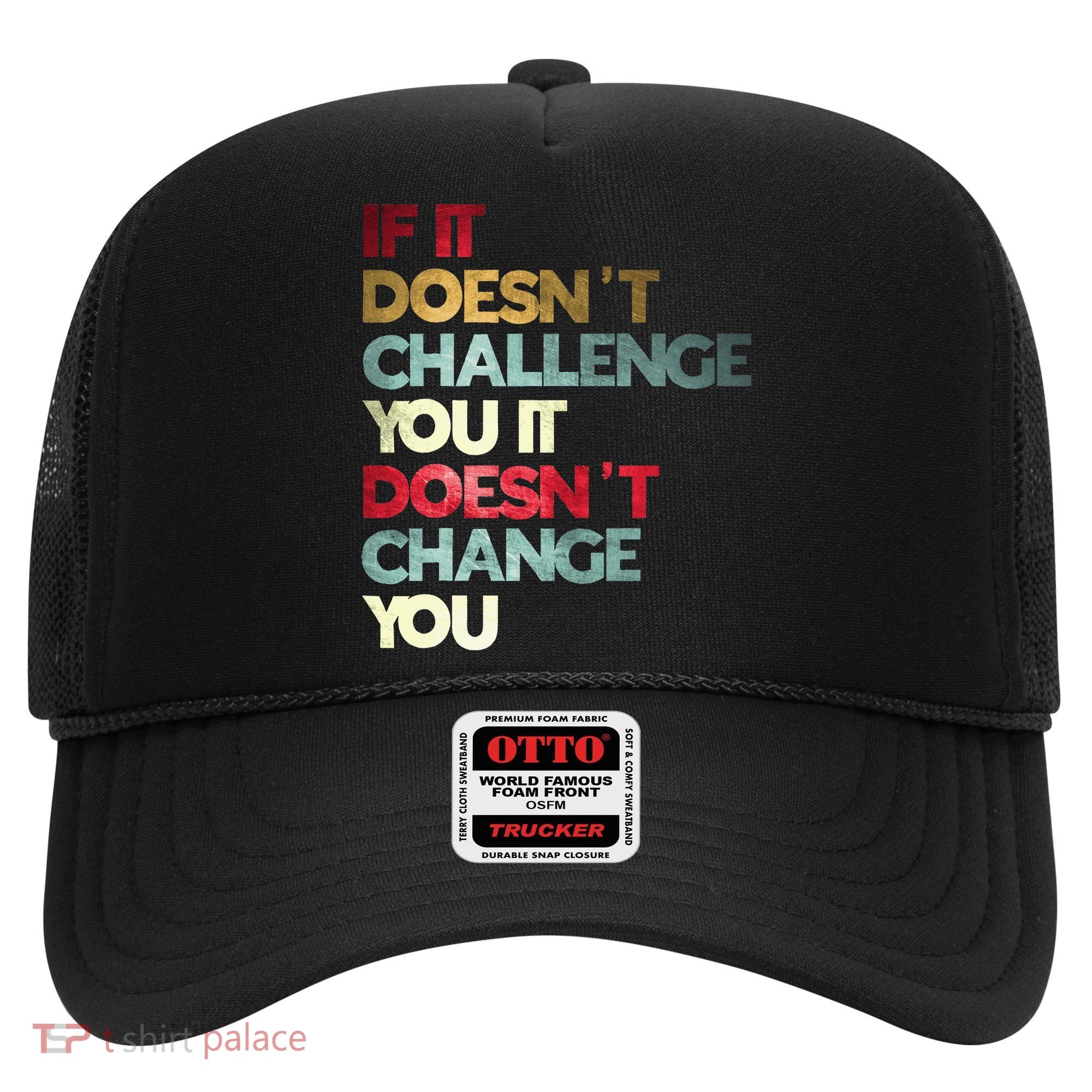 Gym Quote If It DoesnT Challenge You Fitness Motivation Hat