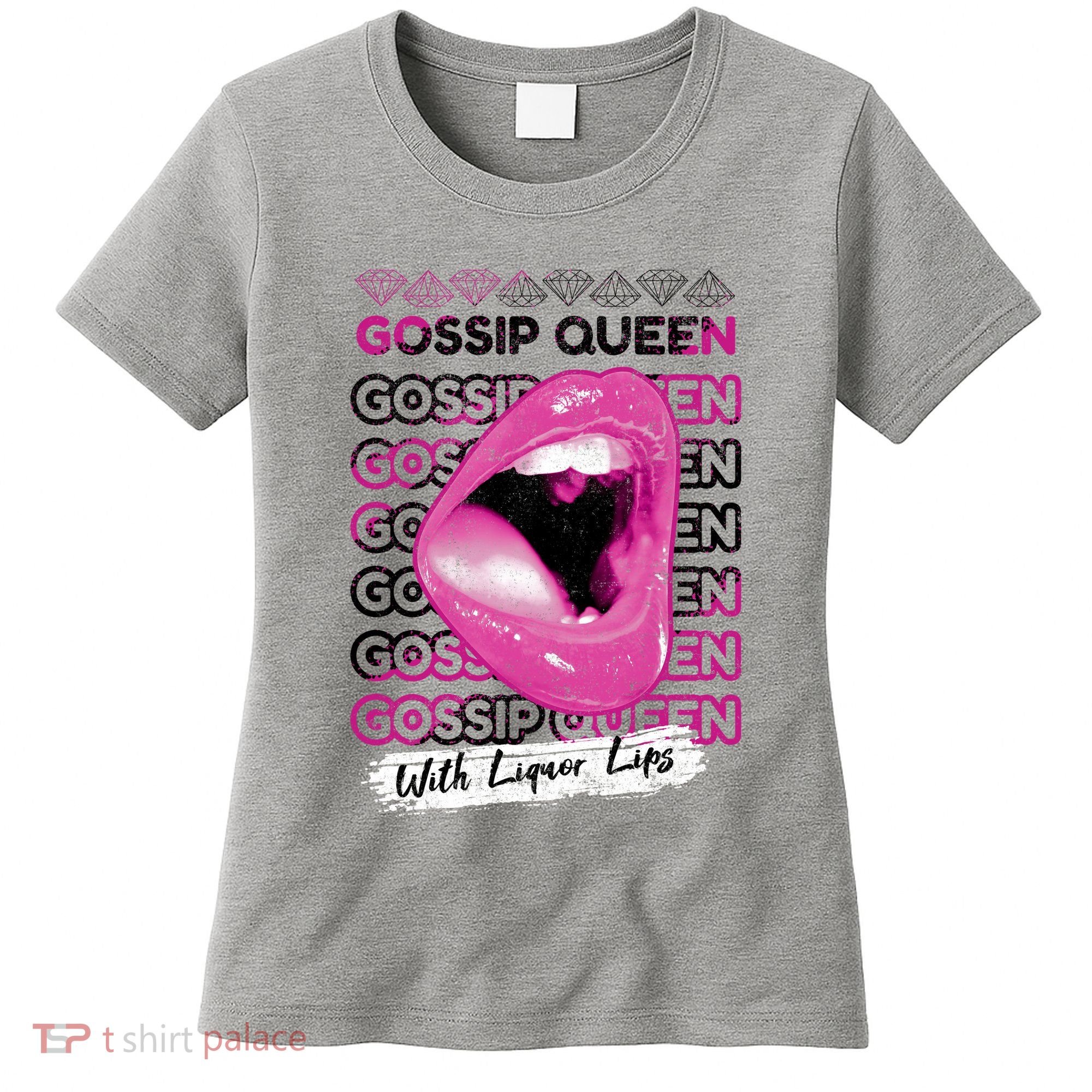 Gossip Queen With Liquor Lips Women's T-Shirt