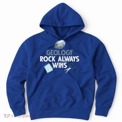 Geology Rock Always Wins Gift Old Rock Day Gift Geologist Science Gift Hoodie