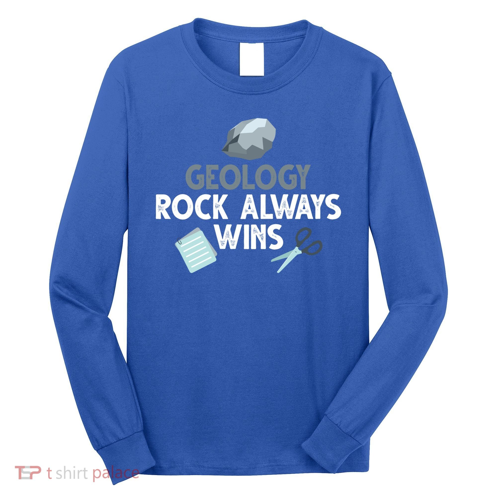Geology Rock Always Wins Gift Old Rock Day Gift Geologist Science Gift Long Sleeve Shirt