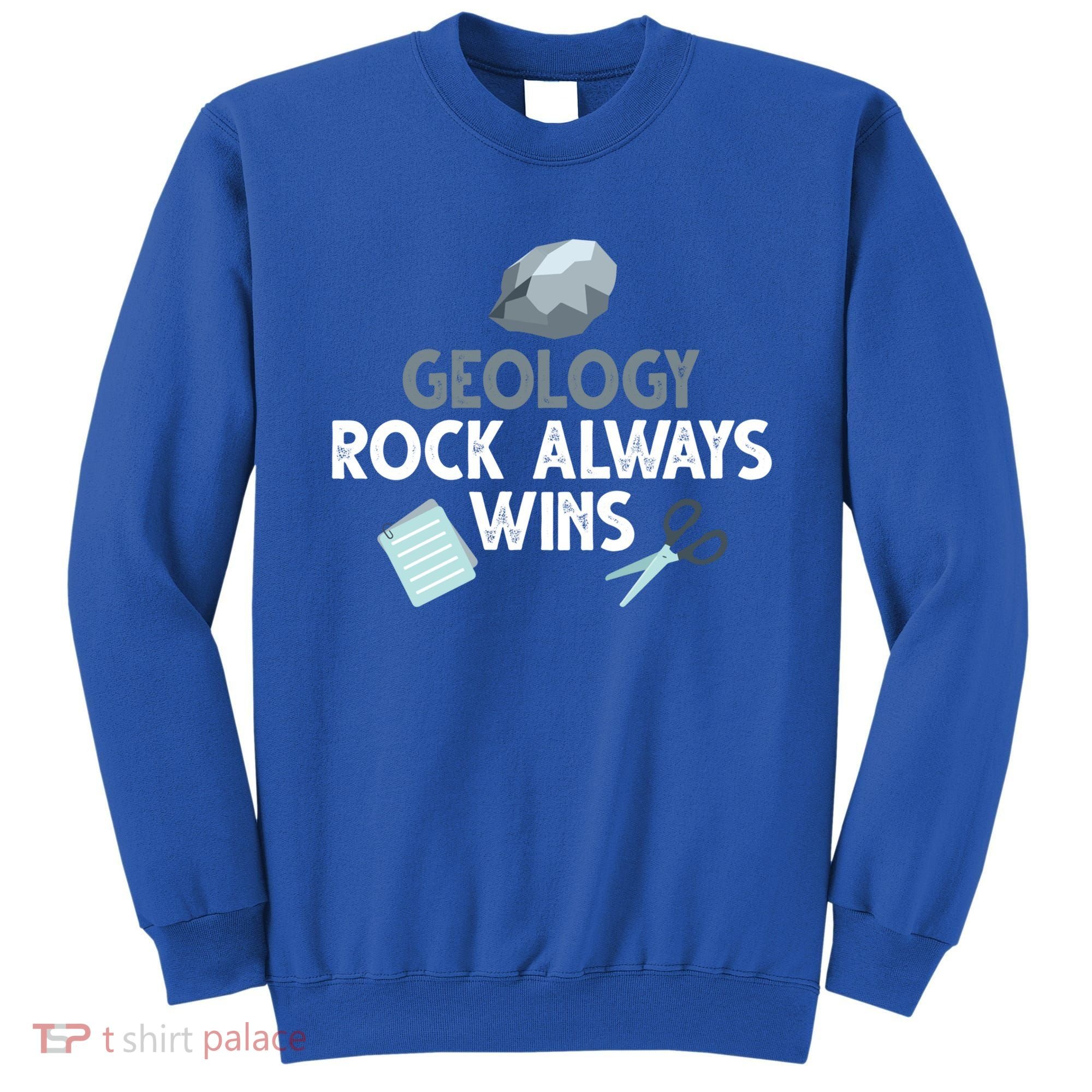 Geology Rock Always Wins Gift Old Rock Day Gift Geologist Science Gift Sweatshirt