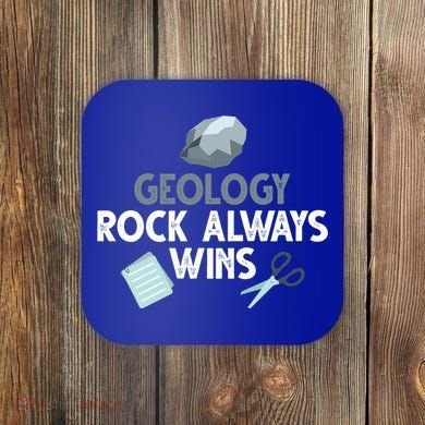 Geology Rock Always Wins Gift Old Rock Day Gift Geologist Science Gift Coaster