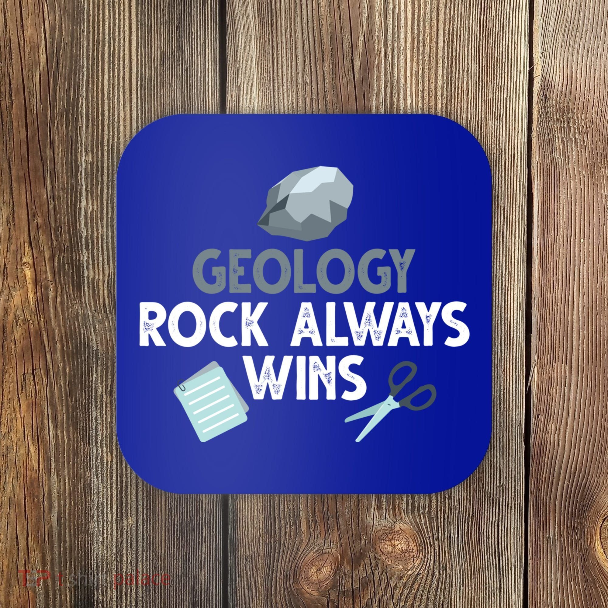 Geology Rock Always Wins Gift Old Rock Day Gift Geologist Science Gift Coaster