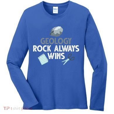 Geology Rock Always Wins Gift Old Rock Day Gift Geologist Science Gift Women's Long Sleeve Shirt
