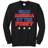 Grab America By The Pussy Donald Trump President Sweatshirt thumb 0