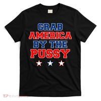 Grab America By The Pussy Donald Trump President T-Shirt thumb 0