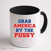 Grab America By The Pussy Donald Trump President Coffee Mug thumb 1