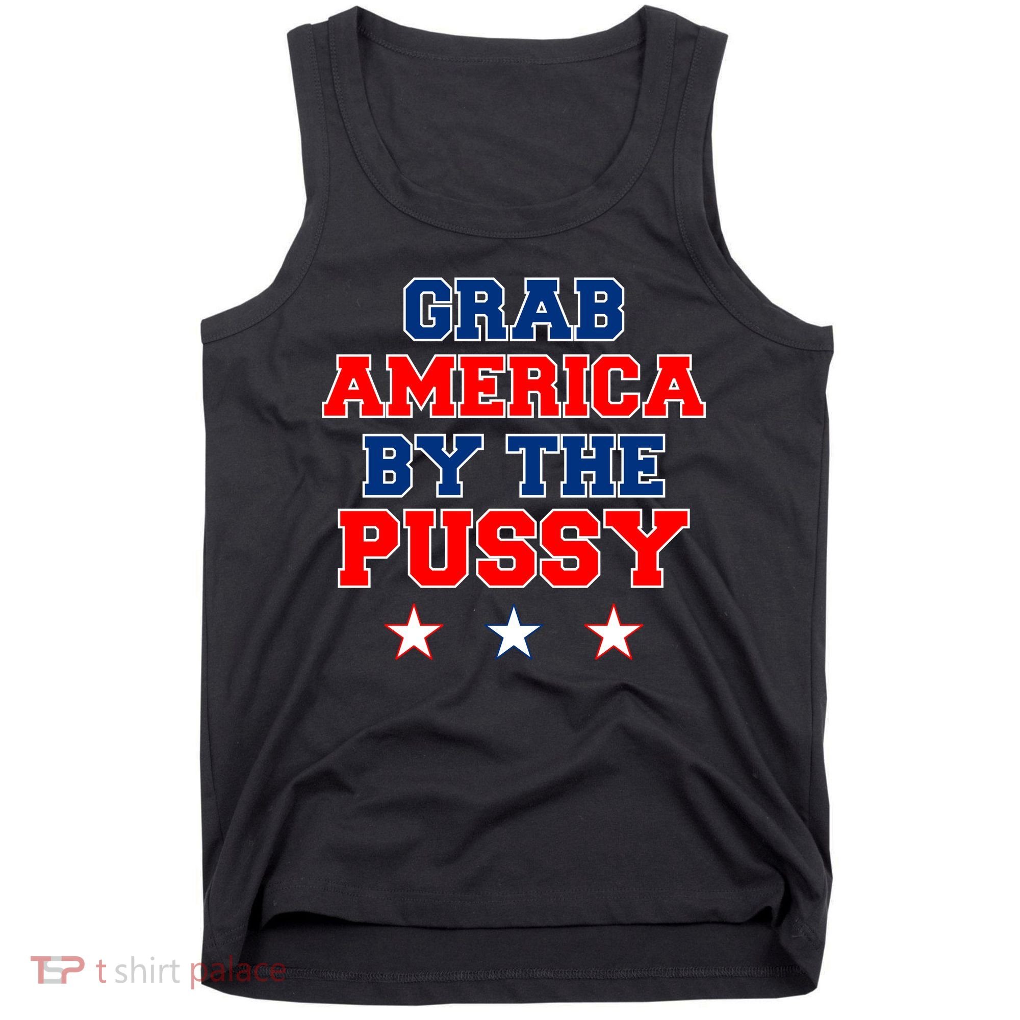 Grab America By The Pussy Donald Trump President Tank Top