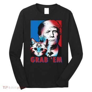 Grab 'Em Cat Funny Pro Trump Long Sleeve Shirt