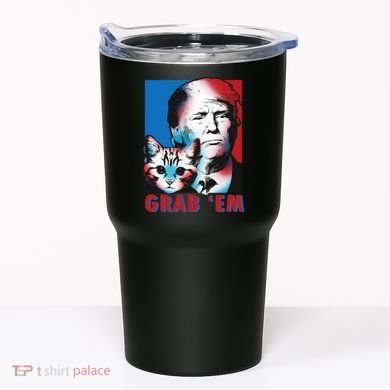 Grab 'Em Cat Funny Pro Trump Tumbler