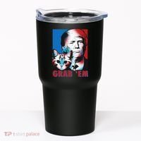 Grab 'Em Cat Funny Pro Trump Tumbler thumb 0