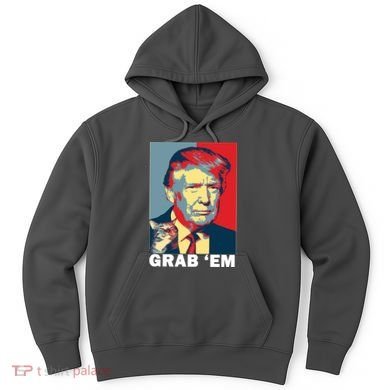 Grab 'Em Trump Hoodie