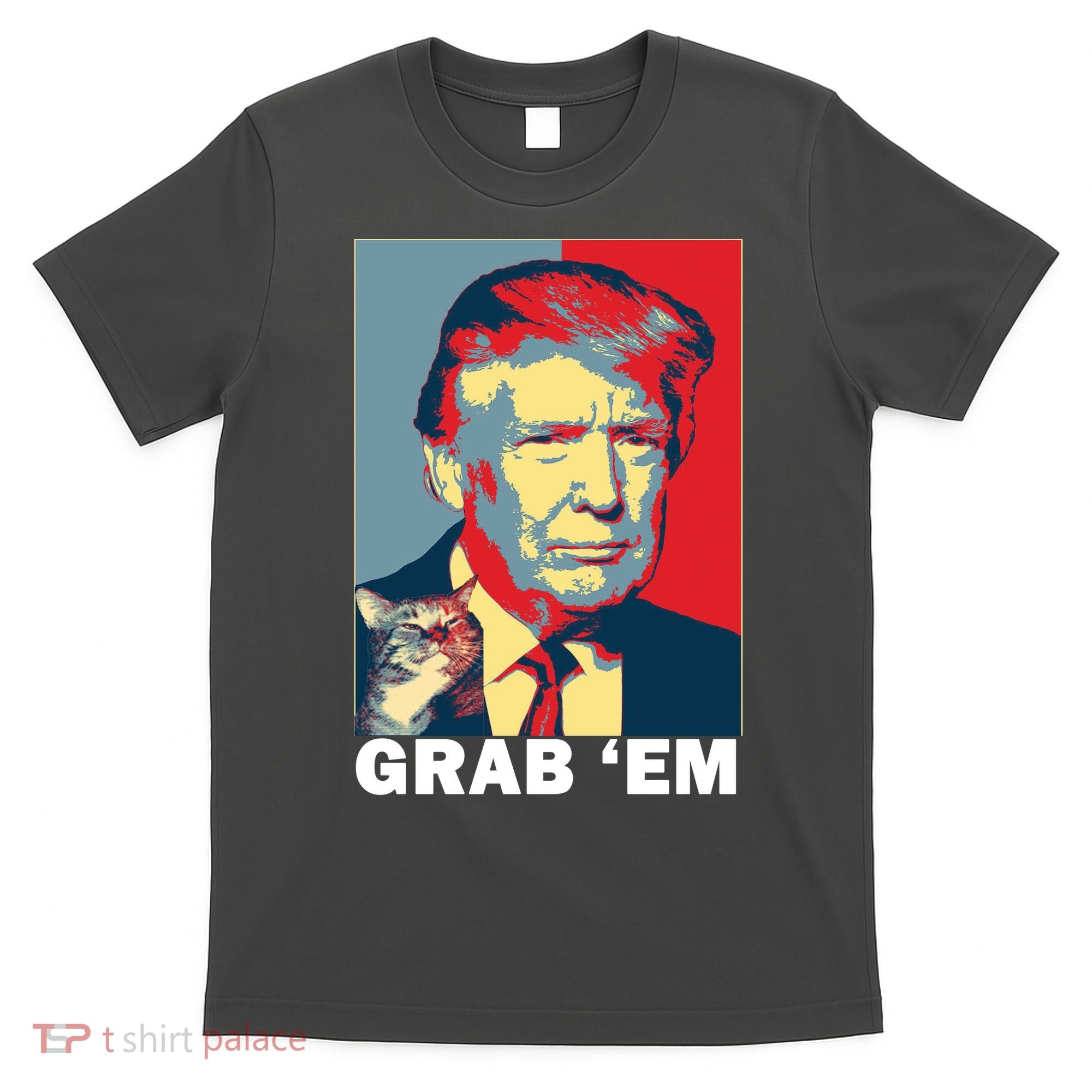 Grab 'Em Trump T-Shirt